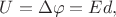 $U=\Delta\varphi=Ed,$