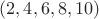 $(2,4,6,8,10)$