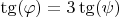 $\tg(\varphi)=3\tg(\psi)$