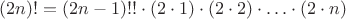 $(2n)!=(2n-1)!!\cdot (2\cdot 1) \cdot (2\cdot 2) \cdot \ldots \cdot (2\cdot n)$