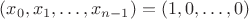 $(x_0,x_1,\dots,x_{n-1}) = (1,0,\dots,0)$