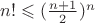 $ n! \leqslant(\frac{n+1}{2})^{n}$