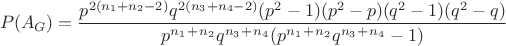 $$P(A_{G}) = \frac{p^{2({n_{1}}+{n_{2}}-2)}q^{2({n_{3}+n_{4}-2})}(p^2-1)(p^2-p)(q^2-1)(q^2-q)}{p^{n_{1}}^+^{n_{2}}q^{n_3}^+^{n_{4}}(p^{n_{1}}^+^{n_{2}}q^{n_3}^+^{n_{4}}-1)}$$