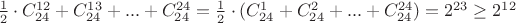 $ \frac{1}{2} \cdot C^{12}_{24} + C^{13}_{24}+...+C^{24}_{24}= \frac{1}{2} \cdot (C^1_{24}+ C^2_{24}+...+C^{24}_{24})=2^{23} \ge 2^{12}$