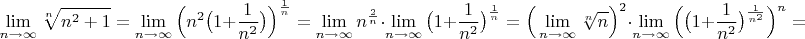 $$\lim\limits_{n\to\infty}\sqrt[n]{n^2+1}=\lim\limits_{n\to\infty}\Big(n^2\big(1+\frac{1}{n^2}\big)}\Big)^{\frac{1}{n}}=\lim\limits_{n\to\infty}n^{\frac2n}\cdot \lim\limits_{n\to\infty}\big(1+\frac{1}{n^2}\big)}^{\frac{1}{n}}=\Big(\lim\limits_{n\to\infty}\sqrt[n]{n}\Big)^2\cdot \lim\limits_{n\to\infty}\Big(\big(1+\frac{1}{n^2}\big)}^{\frac{1}{n^2}}\Big)^n=$$