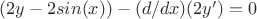 $(2y-2sin(x))-(d/dx)(2y')=0$