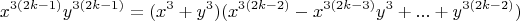 $$x^{3(2k-1)}y^{3(2k-1)}=(x^3+y^3)(x^{3(2k-2)}-x^{3(2k-3)}y^3+...+y^{3(2k-2)})$$