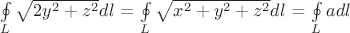 $\oint\limits_L \sqrt{2y^2+z^2} dl$ = $\oint\limits_L \sqrt{x^2+y^2+z^2} dl$ = $\oint\limits_L a dl$