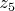 $z_{5}$