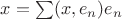 $x = \sum(x,e_n)e_n$