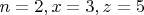 $n=2, x = 3, z = 5$
