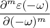 $$\frac{\partial ^m\varepsilon (-\omega)}{\partial(-\omega)^m}$$