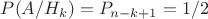 $P(A/H_k) = P_{n-k+1} = 1/2 $