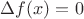 $\Delta f(x) = 0$