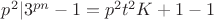 $p^2|3^{pn}-1=p^2t^2K+1-1$