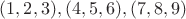 $(1,2,3), (4,5,6), (7,8,9)$