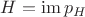 $H={\rm im}\, p_H$