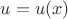 $u=u(x)$