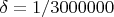 $\delta=1/3000000$