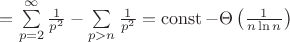 $=\sum\limits_{p=2}^{\infty}\frac{1}{p^2}-\sum\limits_{p>n}\frac{1}{p^2}=\operatorname{const}-\Theta\left(\frac{1}{n\ln n}\right)$