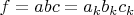 $f= abc=a_kb_kc_k$