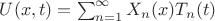 $U(x,t)=\sum_{n=1}^{\infty} X_{n}(x)T_{n}(t)$