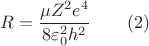 $$R = \dfrac{\mu Z^2 e^4}{8 \varepsilon_0^2h^2} \qquad (2)$$