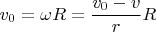 $${v_0} = \omega R = \frac{v_0-v}{r}R$$