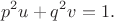 $$p^2u+q^2v=1.$$