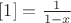 $[1]=\frac{1}{1-x}$