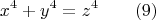 $$ x^4+y^4=z^4 \qquad (9)$$
