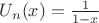 $U_n(x)=\frac 1 {1-x}$
