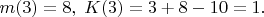 $m(3)=8,\;K(3)=3+8-10=1.$