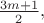 $\frac{3m+1}{2},$