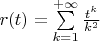 $r(t)=\sum\limits_{k=1}^{+\infty}\frac{t^k}{k^2}$