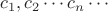 $ c_1, c_2 \cdots c_n \cdots $