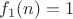 $f_1(n) = 1$