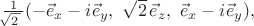 $\tfrac{1}{\!\!\sqrt{2\,}\,}(-\vec{e}_x-i\vec{e}_y,\,\,\sqrt{2}\,\vec{e}_z,\,\,\vec{e}_x-i\vec{e}_y),$