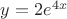 $y=2e^{4x}$
