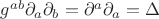$g^{ab}\partial_a\partial_b=\partial^a\partial_a=\Delta$