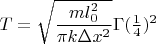 $T=\sqrt{\dfrac{ml_0^2}{\pi k \Delta x^2}}\Gamma(\frac 1 4)^2$
