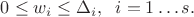 $0\le w_i\le\Delta_i,\;\; i=1\ldots s.$