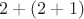 $2+(2+1)$