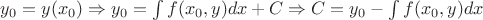 ${y}_{0}=y({x}_{0})\Rightarrow {y}_{0}=\int f({x}_{0},y)dx+C\Rightarrow C={y}_{0}-\int f({x}_{0},y)dx$