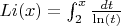 $Li(x)=\int_{2}^{x} \frac{dt}{\ln(t)}$