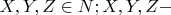 $ \[
X,Y,Z \in N;X,Y,Z - 
\]$