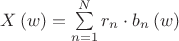 $X\left( w \right) = \sum\limits_{n = 1}^N {r_n  \cdot b_n \left( w \right)} $