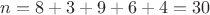 $n = 8+3+9+6+4 = 30$