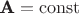 $\textbf{A}=\operatorname{const}$