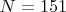 $N=151$